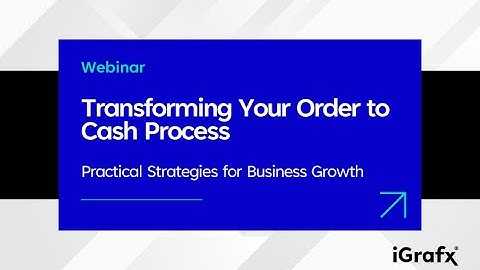 Transforming Your Order to Cash Process - Practical Strategies for Business Growth