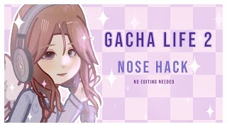 ★+. // GL2 Nose hack //.+ 【﻿Ｎｏ　ｅｄｉｔｉｎｇ　ｎｅｅｄｅｄ】 ​+. gacha life 2