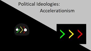 Political Ideologies 1: Accelerationism