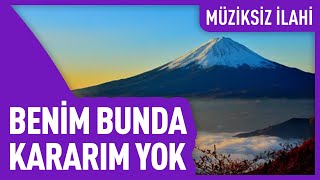 Benim Bunda Kararım Yok Müziksiz İlahi