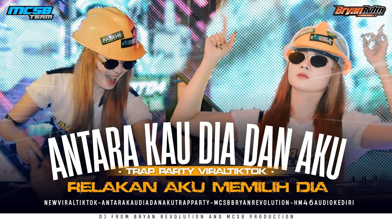 DJ ANTARA KAU DIA DAN AKU - RELAKAN AKU MEMILIH DIA STYLE TRAP PARTY‼️