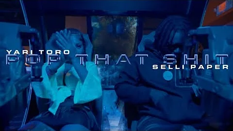 Yari ft Selli Paper - POP THAT SHIT (Official Video)