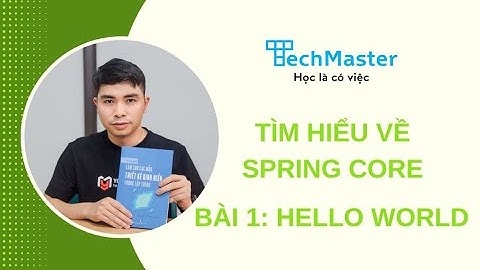 Tìm hiểu về spring core - Bài 1: Hello World