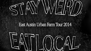 Sustainable Local Foods | The East Austin Urban Farm Tour | Stay Weird. Eat Local.