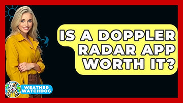 Is A Doppler Radar App Worth It? - Weather Watchdog