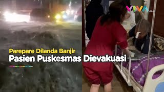 Parepare Sulsel Dikepung Banjir Hebat, Pasien Puskesmas Nyaris Terendam