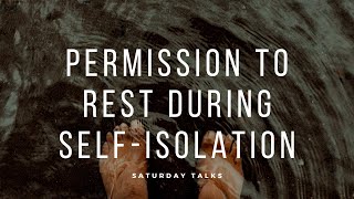 Give Yourself Permission to Rest | Choosing Rest Over Productivity During Self-isolation