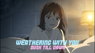 Weathering With You  Dusk Till Dawn amvedit