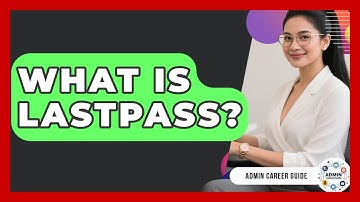 What Is LastPass? - Admin Career Guide