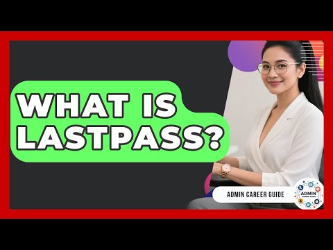 What Is LastPass? - Admin Career Guide