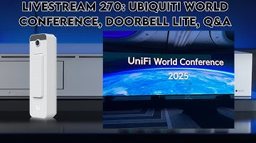 livestream 270: Ubiquiti world conference, doorbell lite, q&A