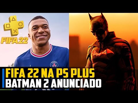 FIFA 22 na PS Plus e The Batman 2 ANUNCIADO