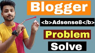 Blogger Adsense8 problem | Fix Blogger AdSense8 Error | Adsense8 problem