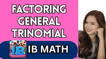FACTORING A GENERAL TRINOMIAL | MATH 8 || QUARTER 1| WEEK 5|