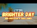Ben Cristovao &amp; Sara James  - Brighter Day (Lyrics)