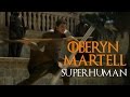 Oberyn Martell II Superhuman