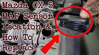 Mazda CX-5 MAF Sensor (Mass Air Flow) Location And How To Replace