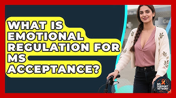 What Is Emotional Regulation For MS Acceptance? - MS Support Network