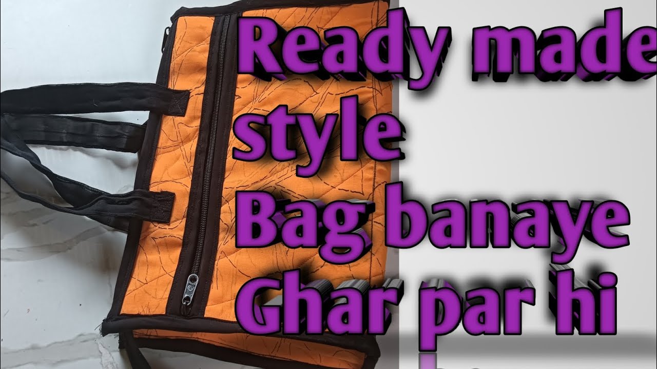 Ready made style Bag banaye ghar par hi....