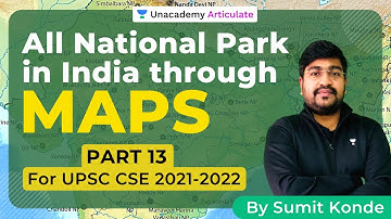 All National Park in India through Maps | UPSC CSE 2021-22 | By Sumit Konde | Part 13
