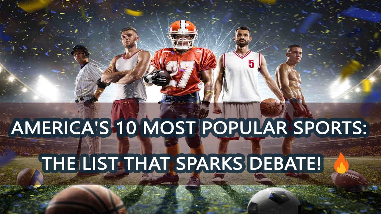 America's 10 MOST Popular Sports: The List That SPARKS Debate! 🔥