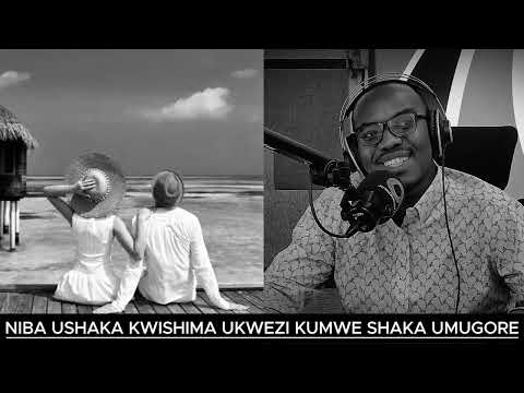 NIBA USHAKA KWISHIMA UKWEZI KUMWE SHAKA UMUGORE // UKWEZI KWA BUKI KURENZE UKO ABANTU BAGUTEKEREZA
