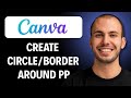 How To Create Ringcircle Border Around Profile Picture using canva [2026 GUIDE]