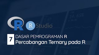 #7 Percabangan Ternary pada Bahasa Pemrograman R | DASAR PEMROGRAMAN R