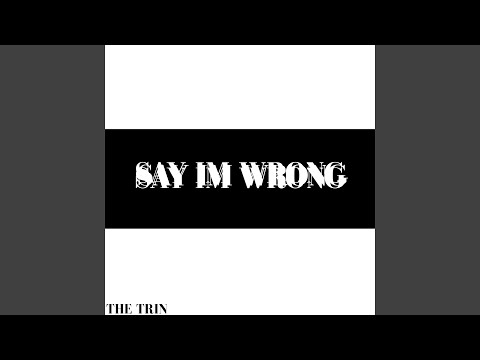 Say Im Wrong