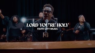 Faith City Music: Lord You're Holy