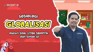 Materi Sosiologi SMA | Globalisasi | Pengertian dan Ciri-Ciri Globalisasi | Part 1