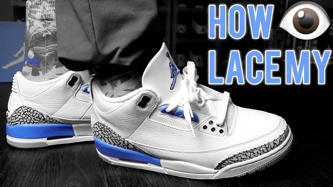 HOW I LACE MY AIR JORDAN UNC VALOR 3'S MY SIGNATURE STYLE YouTube