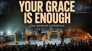 Elevation worship YOUR GRACE IS ENOUGH Live Worship Experience