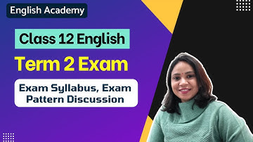 Class 12 English Term 2 Exam Syllabus, Exam Pattern Discussion | Class 12 English Term 2 Exam