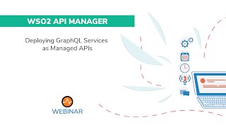 Deploying GraphQL Services as Managed APIs, WSO2 Webinar