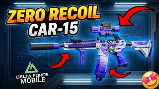 CAR-15 ZERO RECOIL BUILD 🔥 Best CAR-15 Loadout – Delta Force Mobile