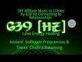 Diy affiliate music to create by 639 hz connecting to relationships love energy healing