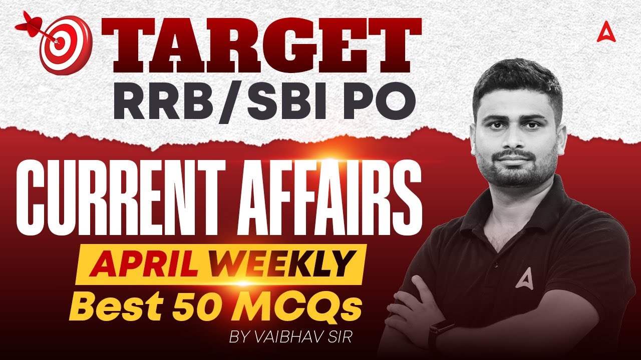 RRB SBI PO 2025 | April Weekly Current Affairs | Top 50 MCQs | GA By ...