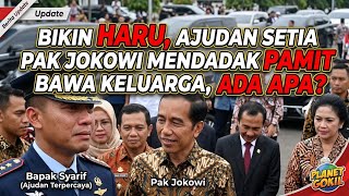 Masyaallah TERHARU ❤ PAK SYARIF AJUDAN SETIA PAK JOKOWI PAMIT, ADA APA? 