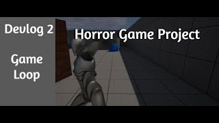 Horror Game Project: Devlog 2 | Game Loop