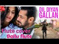 Dil Diyan Gallan Flute Cover Recorded Live At Punjab By BALLU FLUTE Baljinder Singh