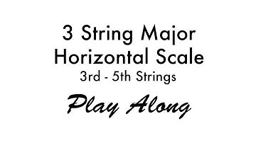 3 String Major Horizontal Scale | 3rd-5th Strings