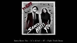 Santa Hates You   It´s Alive!   07   Fight Truth Decay