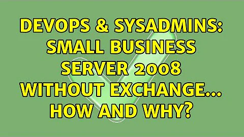 DevOps & SysAdmins: Small Business Server 2008 without Exchange... how and why? (3 Solutions!!)