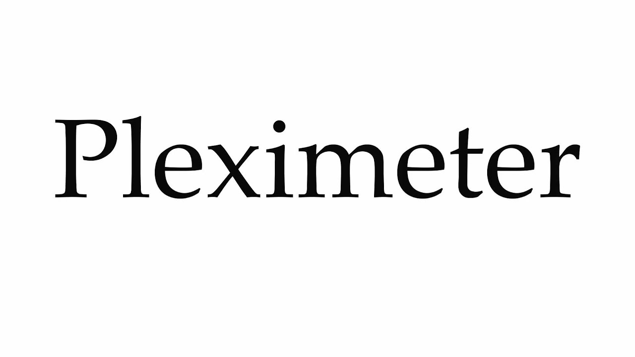 How to Pronounce Pleximeter 