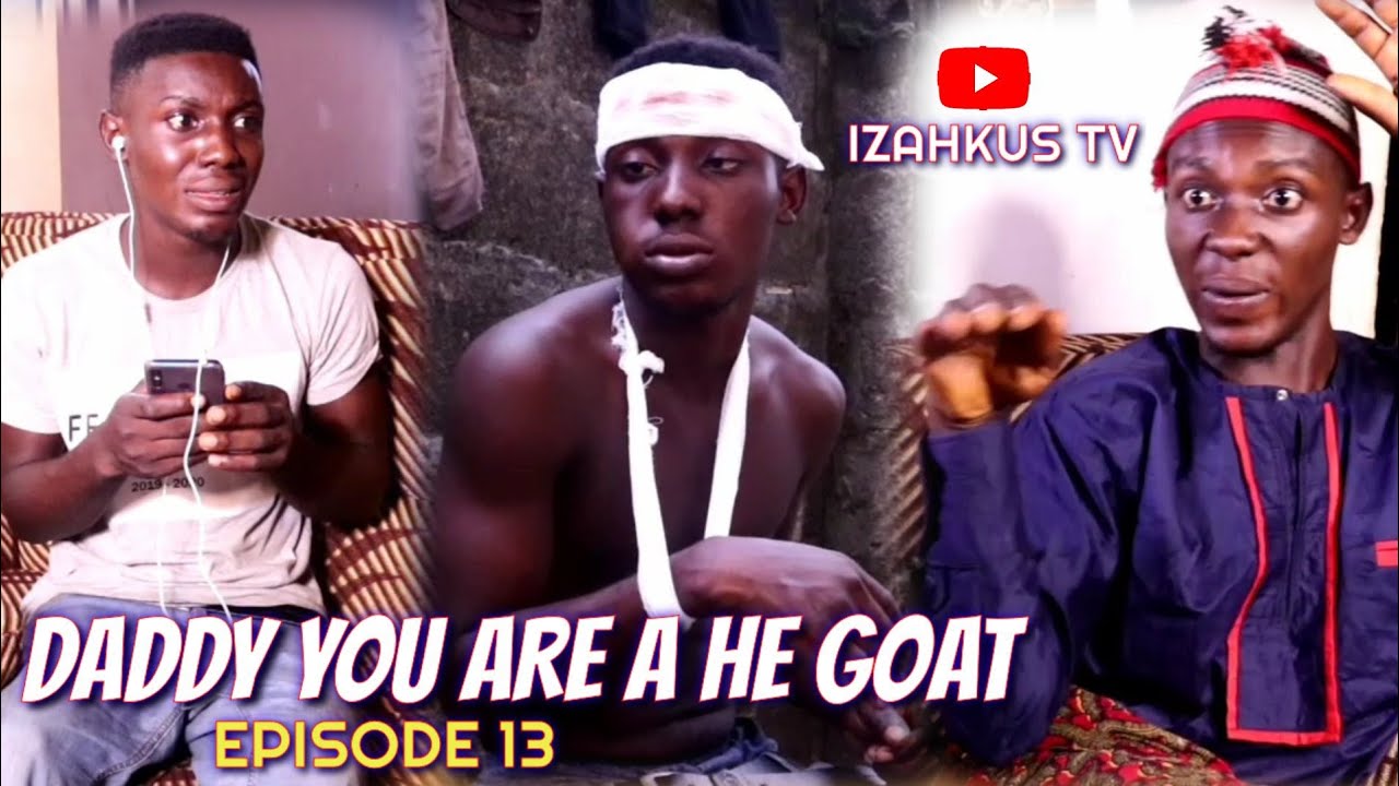 AFRICAN DAD; DADDY YOU ARE A GOAT (Izahkus TV) (Episode 14)