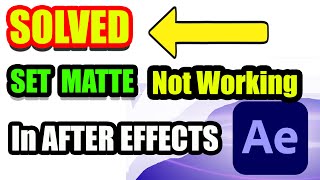 SOLVED: SET MATTE in After Effects not working!