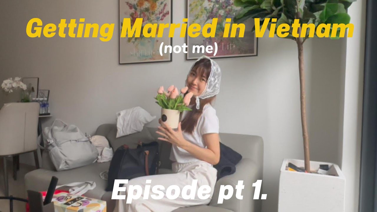Getting Married (not me) in Vietnam | episode pt1
