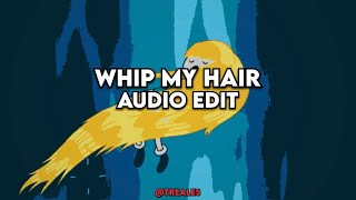 Whip My Hair | Edit Audio