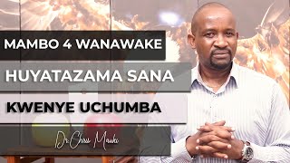 Dr. Chris Mauki: Mambo 4 wanawake huyatazama sana kwenye uchumba